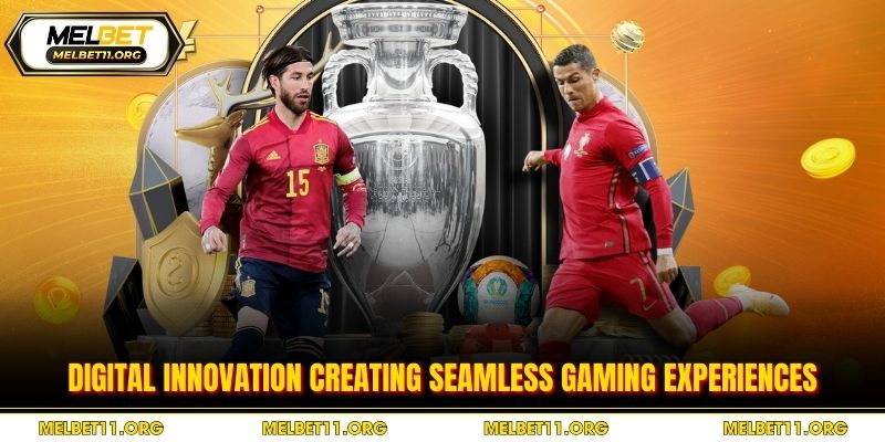 Digital innovation creating seamless gaming experiences
