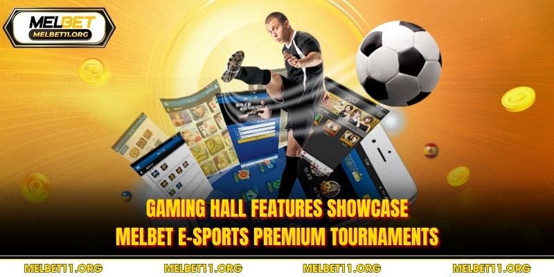 Gaming hall features showcase Melbet e-Sports premium tournaments