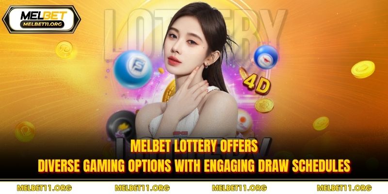 Melbet Lottery offers diverse gaming options with engaging draw schedules