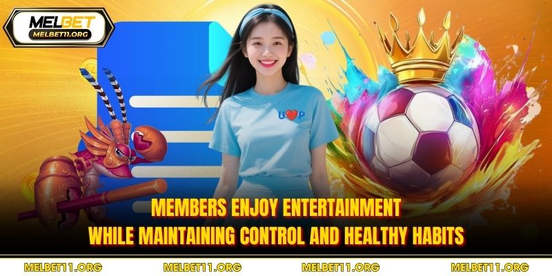 Members enjoy entertainment while maintaining control and healthy habits