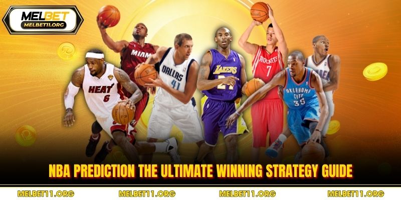 NBA Prediction - The Ultimate Winning Strategy Guide