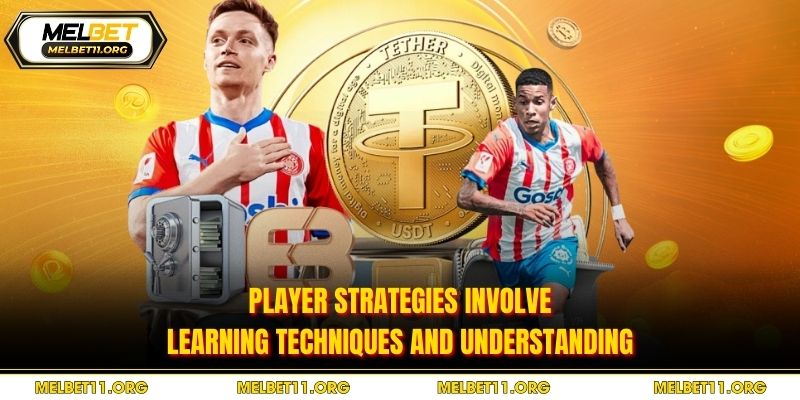 Player strategies involve learning techniques and understanding