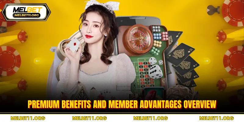 Premium benefits and member advantages overview