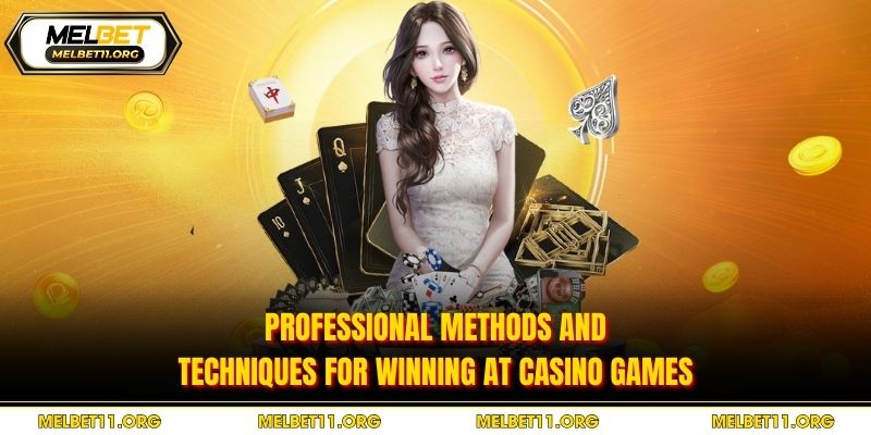 Professional methods and techniques for winning at casino games
