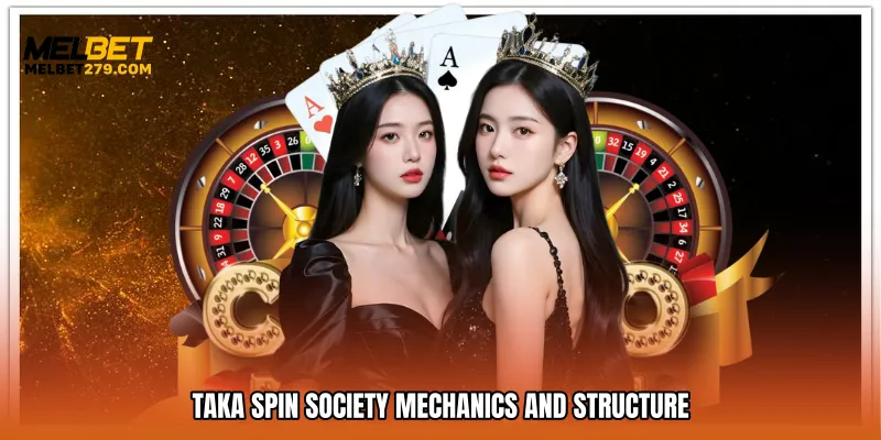 Taka spin society Mechanics and Structure
