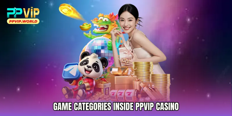 Game Categories Inside PPVIP Casino