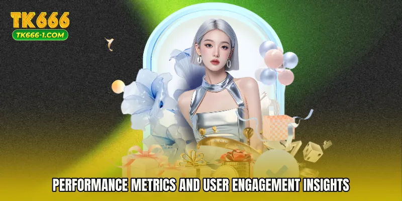 Performance Metrics and User Engagement Insights