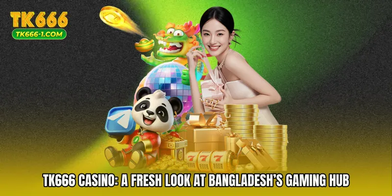 TK666 Casino: A Fresh Look at Bangladesh’s Gaming Hub