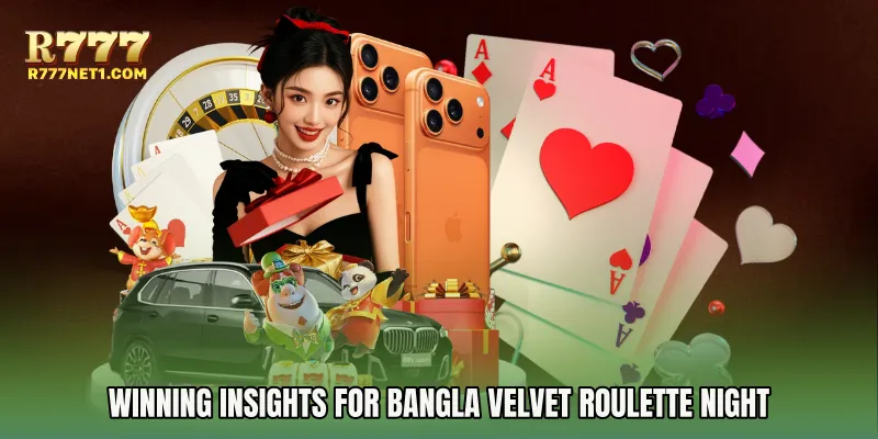 Winning Insights for Bangla Velvet Roulette Night