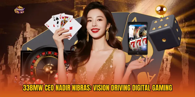 33BMW CEO Nadir Nibras: Vision Driving Digital Gaming
