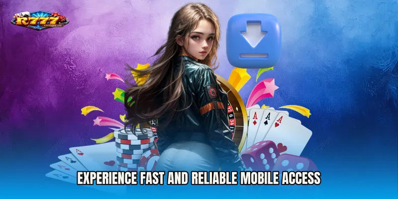 Experience Fast and Reliable Mobile Access