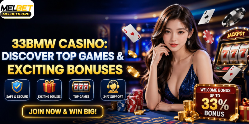 33bmw Casino: Discover Top Games & Exciting Bonuses