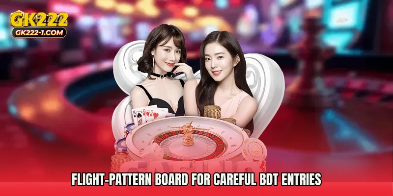 Flight-pattern board for careful BDT entries