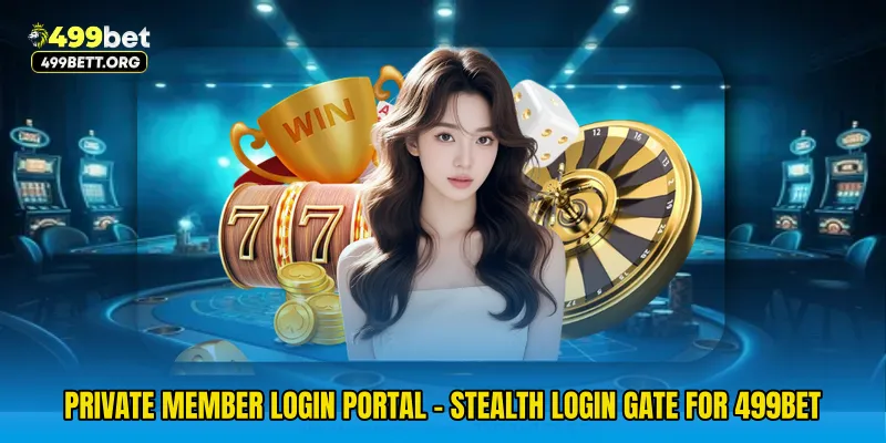 Private Member Login Portal - Stealth Login Gate For 499bet