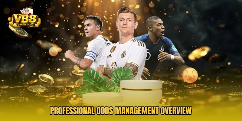 Professional odds management overview
